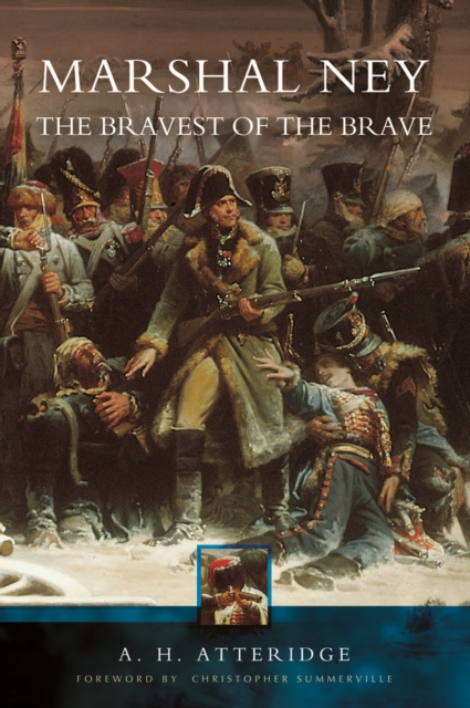 Marshal Ney : The Bravest of the Brave, PDF eBook