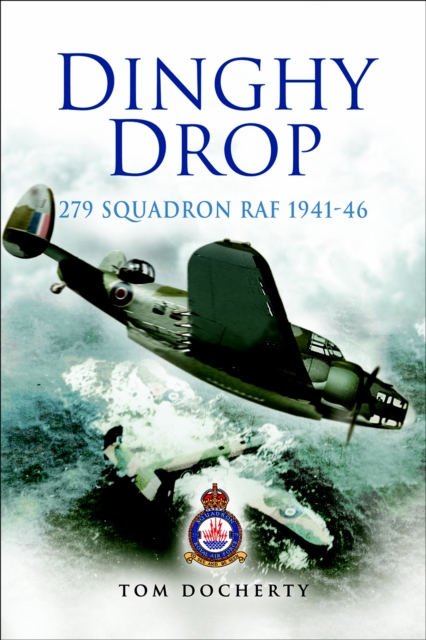 Dinghy Drop : 279 Squadron RAF, 1941-46, PDF eBook