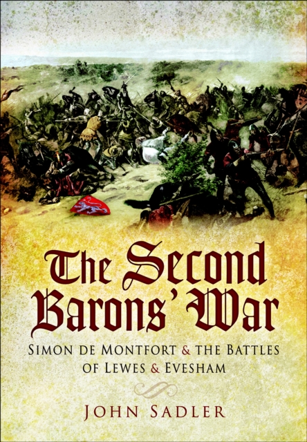 The Second Baron's War : Simon de Montfort & the Battles of Lewes & Evesham, PDF eBook