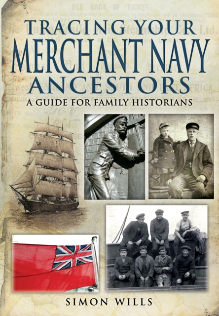 Tracing Your Merchant Navy Ancestors : A Guide for Family Historians, PDF eBook