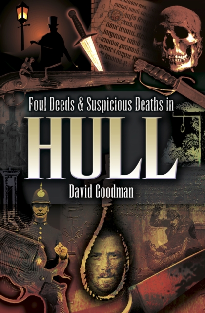 Foul Deeds & Suspicious Deaths in Hull, EPUB eBook