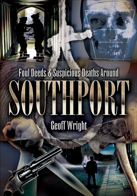 Foul Deeds & Suspicious Deaths Around Southport, EPUB eBook