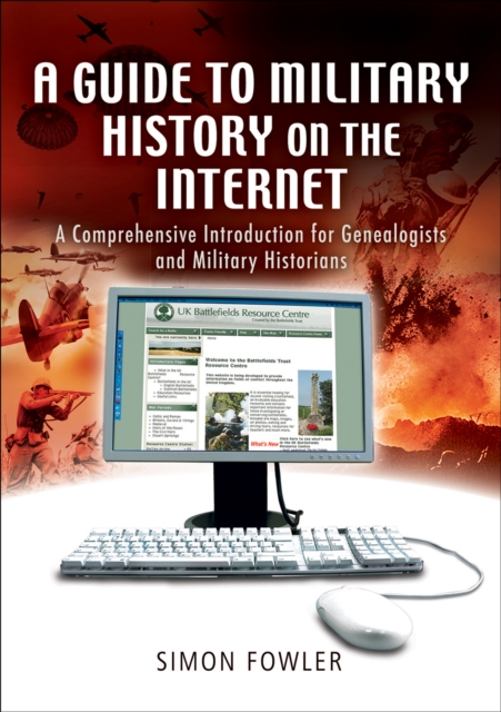 A Guide to Military History on the Internet : A Comprehensive Introduction for Genealogists and Military Historians, EPUB eBook