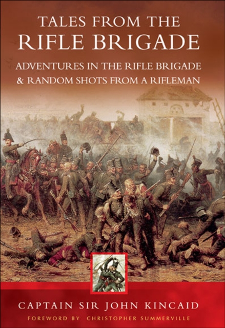 Tales from the Rifle Brigade : Adventures in the Rifle Brigade & Random Shots From a Rifleman, EPUB eBook
