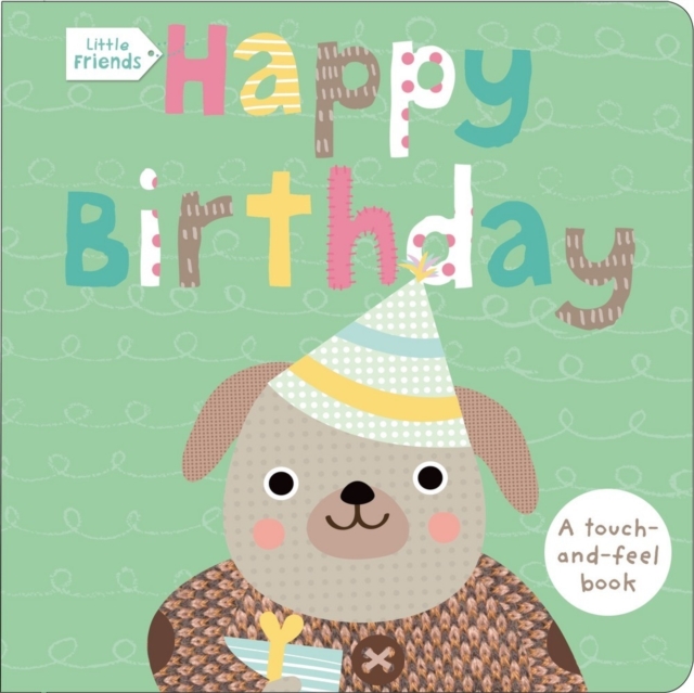 Happy Birthday : A Touch and Feel Book, Hardback Book