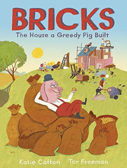 Bricks : The House a Greedy Pig Built, Paperback / softback Book