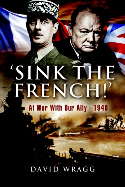 'Sink the French!' : At War with Our Ally-1940, EPUB eBook