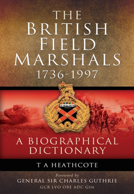 The British Field Marshals, 1736-1997 : A Biographical Dictionary, EPUB eBook