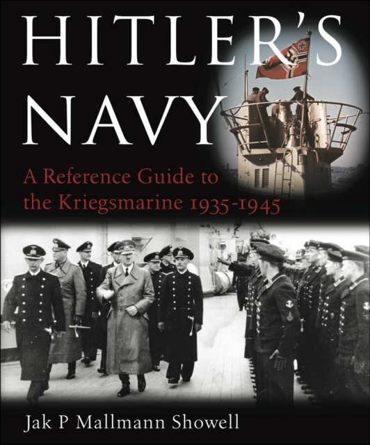 Hitler's Navy : A Reference Guide to the Kreigsmarine 1935-1945, PDF eBook