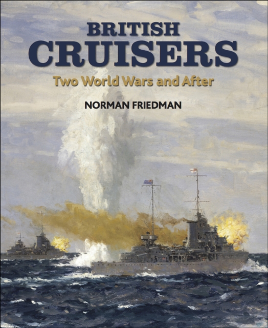 British Cruisers : Two World Wars and After, PDF eBook