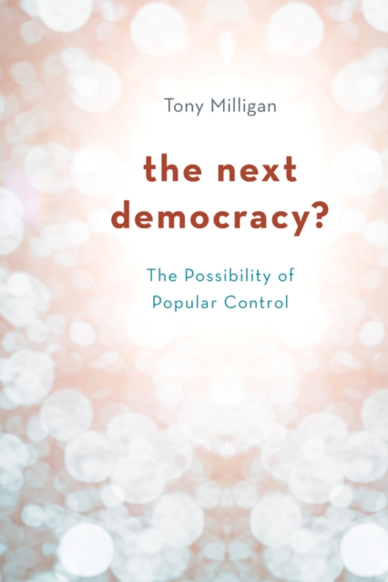 The Next Democracy? : The Possibility of Popular Control, Hardback Book