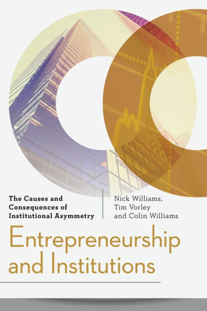 Entrepreneurship and Institutions : The Causes and Consequences of Institutional Asymmetry, Hardback Book