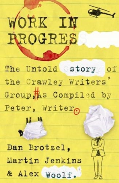 Work in Progress : The untold story of the Crawley Writers' Group, compiled by Peter, writer, Paperback / softback Book