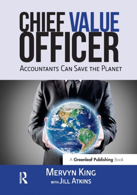 The Chief Value Officer : Accountants Can Save the Planet, Paperback / softback Book