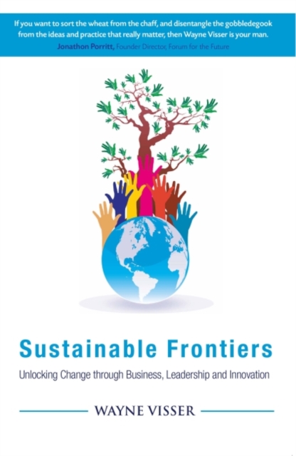 Sustainable Frontiers : Unlocking Change Through Business, Leadership and Innovation, Hardback Book