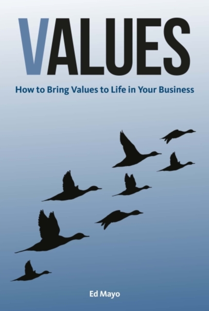 Values : How to Bring Values to Life in Your Business, Hardback Book