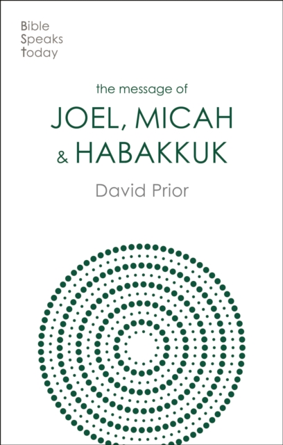 The Message of Joel, Micah and Habakkuk : Listening to the Voice of God, EPUB eBook