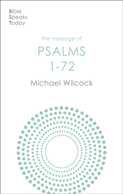 The Message of Psalms 1-72 : Songs For The People Of God, EPUB eBook