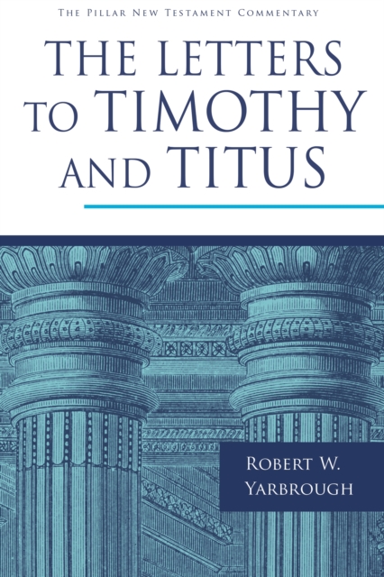 The Letters to Timothy and Titus, Hardback Book