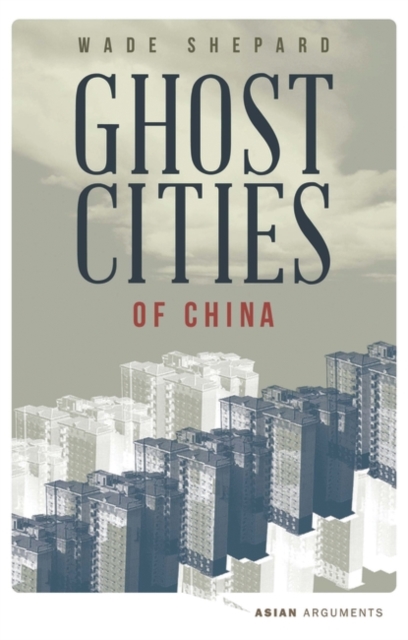 Ghost Cities of China : The Story of Cities without People in the World's Most Populated Country, PDF eBook