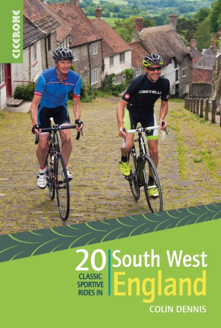 20 Classic Sportive Rides in South West England : Graded routes on cycle-friendly roads in Cornwall, Devon, Somerset and Avon and Dorset, EPUB eBook