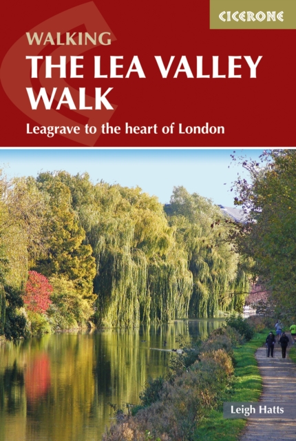 The Lea Valley Walk : Leagrave to the heart of London, EPUB eBook