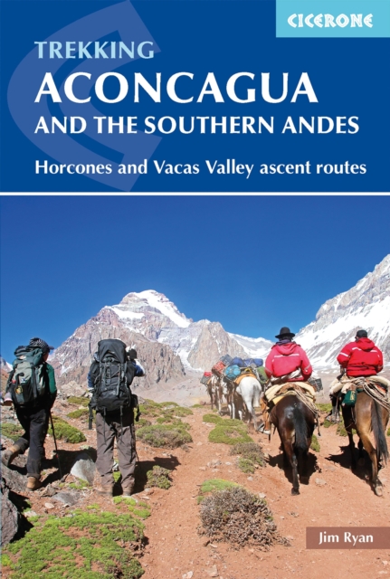 Aconcagua and the Southern Andes : Horcones Valley (Normal) and Vacas Valley (Polish Glacier) ascent routes, PDF eBook