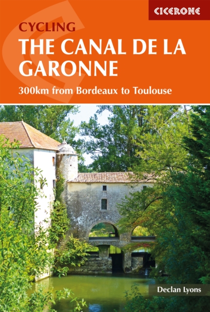 Cycling the Canal de la Garonne : From Bordeaux to Toulouse, EPUB eBook
