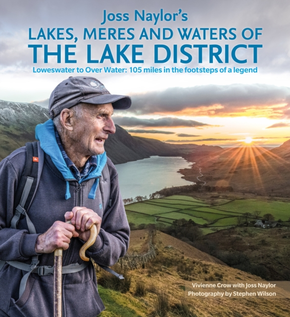 Joss Naylor's Lakes, Meres and Waters of the Lake District : Loweswater to Over Water: 105 miles in the footsteps of a legend, EPUB eBook