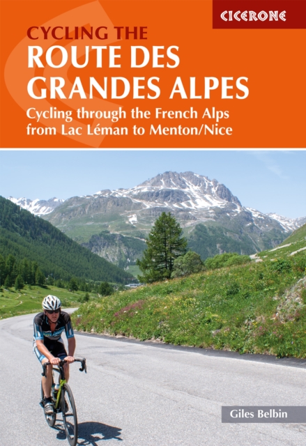 Cycling the Route des Grandes Alpes : Cycling through the French Alps from Lac Leman to Menton/Nice, EPUB eBook