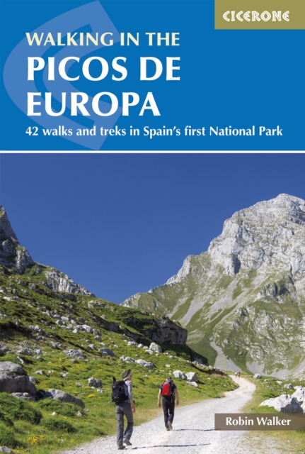 Walking in the Picos de Europa : 42 walks and treks in Spain's first National Park, EPUB eBook