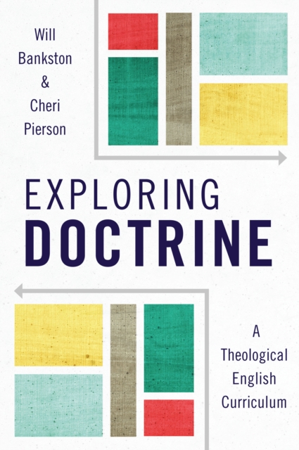 Exploring Doctrine : A Theological English Curriculum, PDF eBook