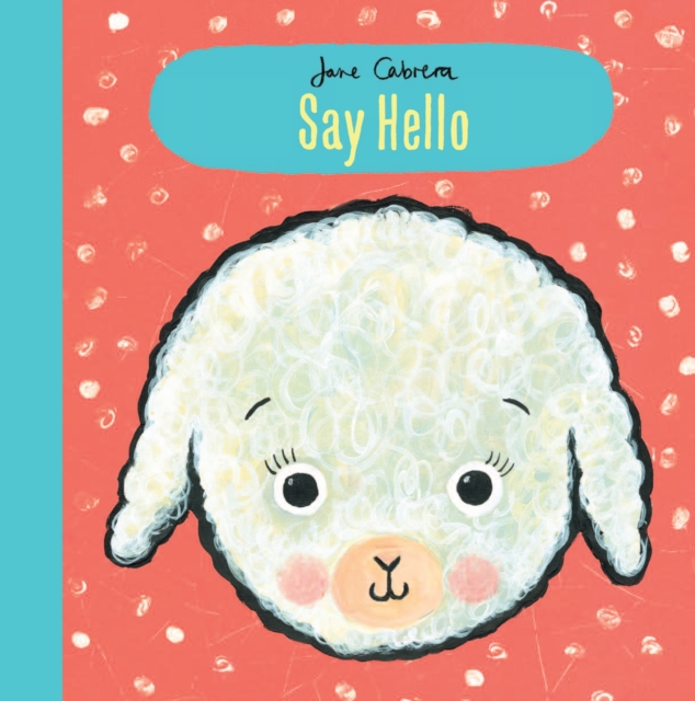 Jane Cabrera: Say Hello, Hardback Book