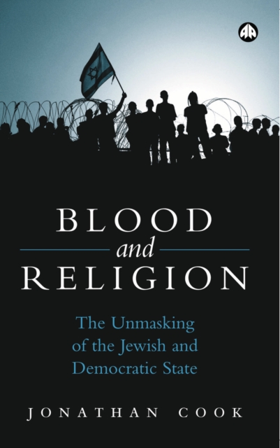 Blood and Religion : The Unmasking of the Jewish and Democratic State, EPUB eBook