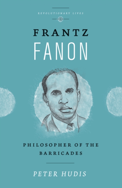 Frantz Fanon : Philosopher of the Barricades, PDF eBook