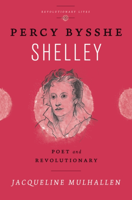 Percy Bysshe Shelley : Poet and Revolutionary, EPUB eBook
