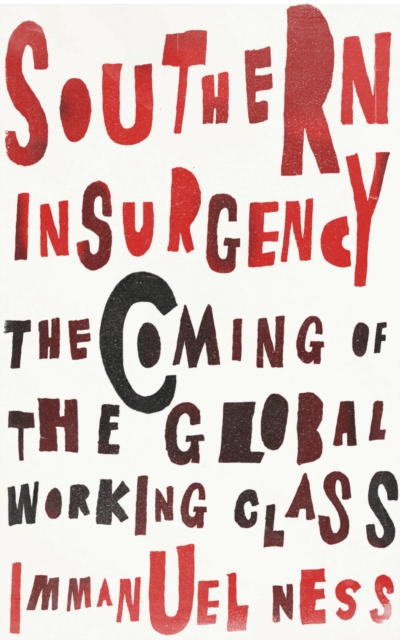 Southern Insurgency : The Coming of the Global Working Class, PDF eBook