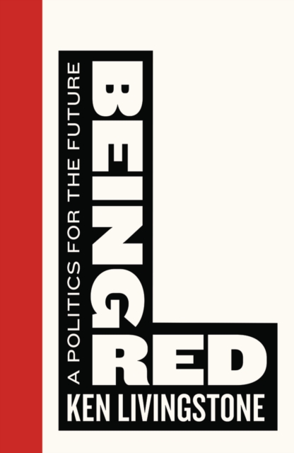 Being Red : A Politics for the Future, PDF eBook