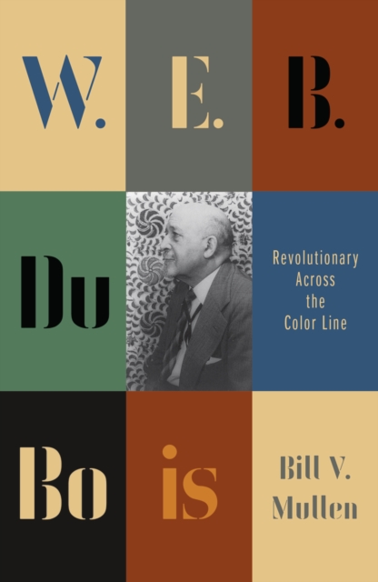 W.E.B. Du Bois : Revolutionary Across the Color Line, PDF eBook