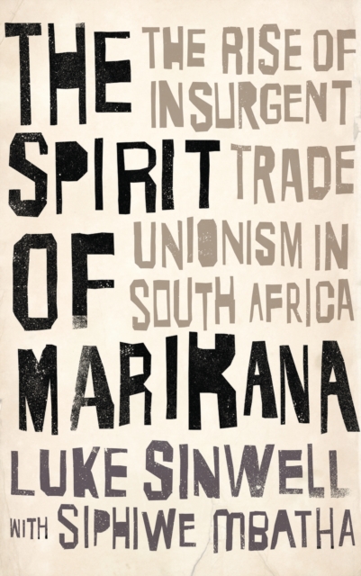 The Spirit of Marikana : The Rise of Insurgent Trade Unionism in South Africa, EPUB eBook