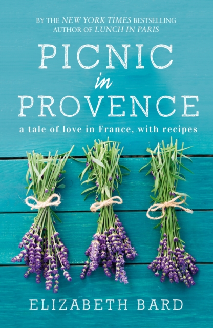 Picnic in Provence : A Tale of Love in France, with Recipes, EPUB eBook