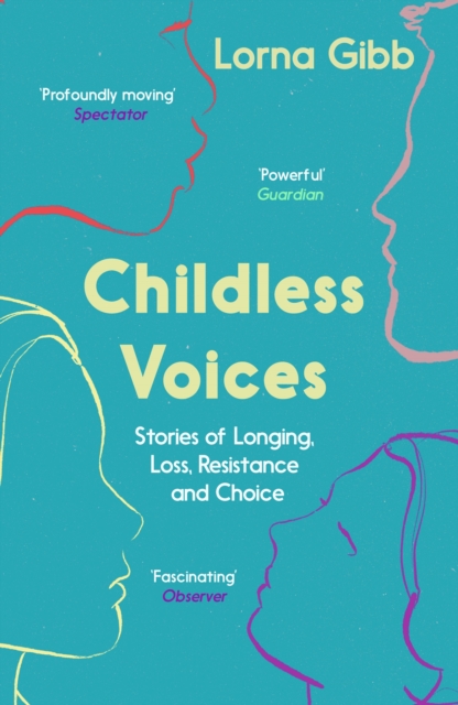 Childless Voices : Stories of Longing, Loss, Resistance and Choice, EPUB eBook