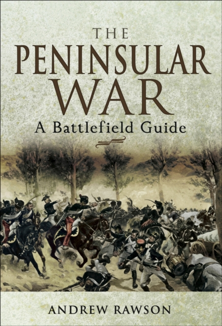 The Peninsular War : A Battlefield Guide, EPUB eBook