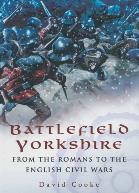 Battlefield Yorkshire : From the Romans to the English Civil Wars, PDF eBook
