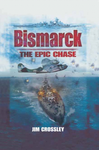 Bismarck : The Epic Chase, PDF eBook