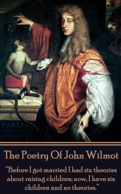 The Poetry of John Wilmot : "Before I got married I had six theories about raising children; now, I have six children and no theories.", EPUB eBook
