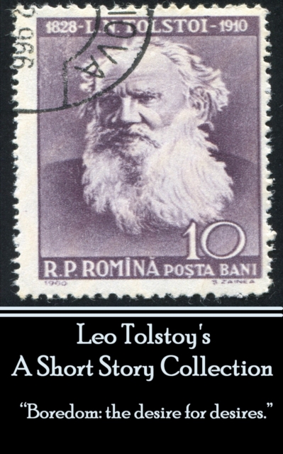 Leo Tolstoy - A Short Story Collection : "Boredom: the desire for desires.", EPUB eBook