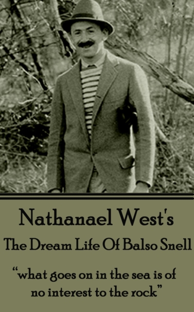 The Dream Life Of Balso Snell : "What goes on in the sea is of no interest to the rock.", EPUB eBook
