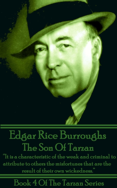 The Son Of Tarzan : "It is a characteristic of the weak and criminal to attribute to others the misfortunes that are the result of their own wickedness.", EPUB eBook