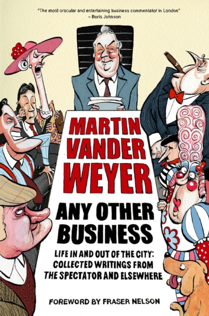 Any Other Business : Life in and out of the City: Collected Writings from the Spectator and Elsewhere, Hardback Book